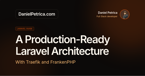 A Production-Ready Laravel Architecture with Traefik and FrankenPHP